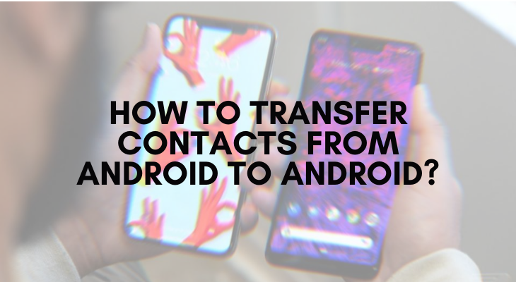 How to transfer contacts from Android to Android - Team Touch Droid